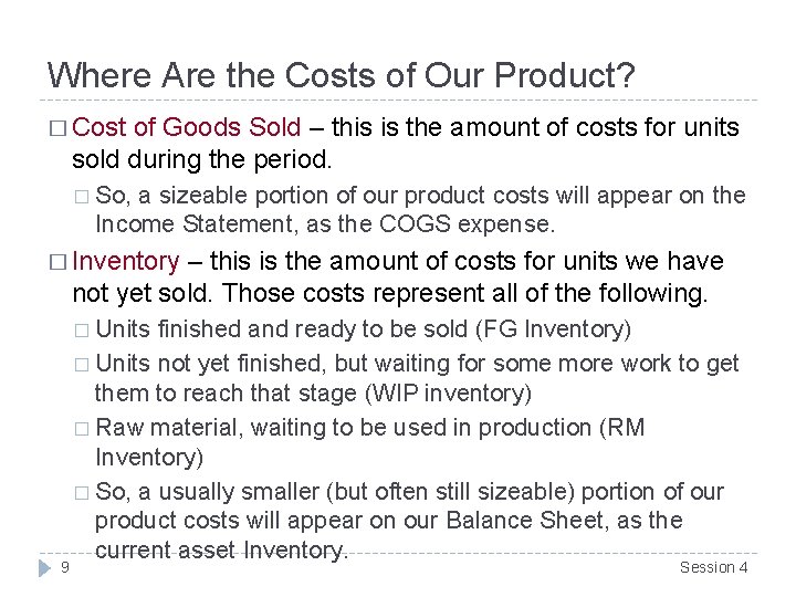 Where Are the Costs of Our Product? � Cost of Goods Sold – this