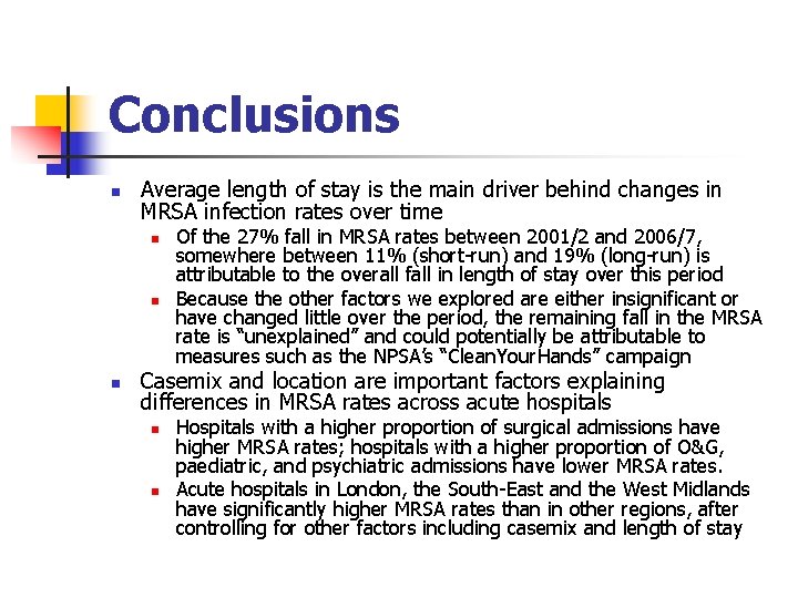 Conclusions n Average length of stay is the main driver behind changes in MRSA