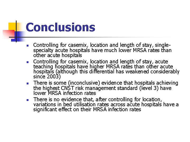 Conclusions n n Controlling for casemix, location and length of stay, singlespecialty acute hospitals