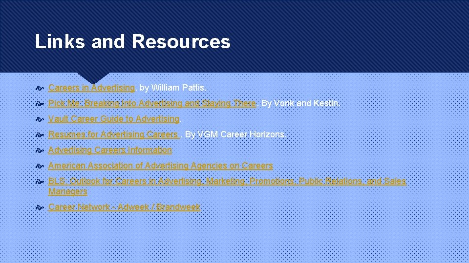 Links and Resources Careers in Advertising. by William Pattis. Pick Me: Breaking Into Advertising