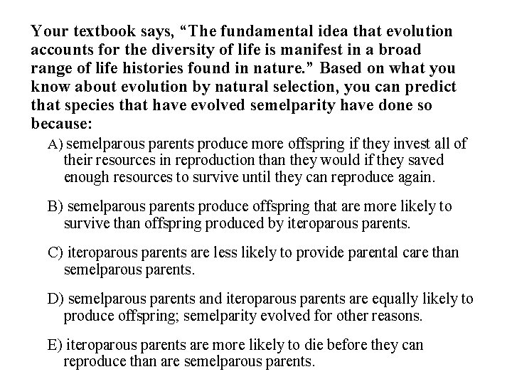 Your textbook says, “The fundamental idea that evolution accounts for the diversity of life