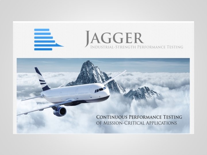 Jagger Industrial-Strength Performance Testing 