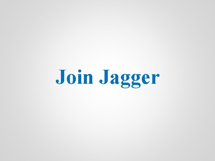 Join Jagger 