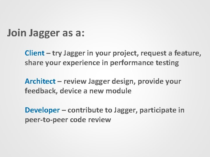 Join Jagger as a: Client – try Jagger in your project, request a feature,