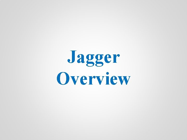 Jagger Overview 