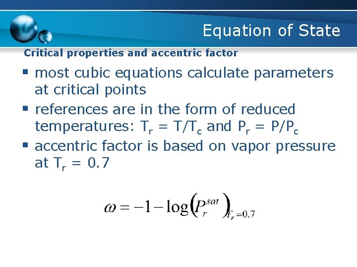 Equation of State Critical properties and accentric factor § most cubic equations calculate parameters