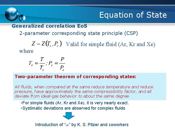 Equation of State Generalized correlation Eo. S 2 -parameter corresponding state principle (CSP) Valid