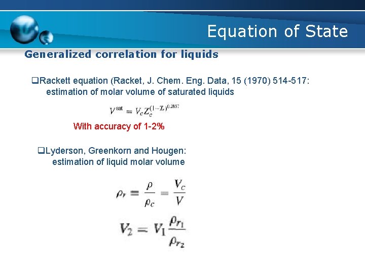 Equation of State Generalized correlation for liquids q. Rackett equation (Racket, J. Chem. Eng.