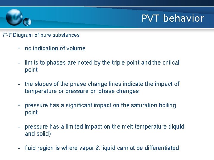 PVT behavior P-T Diagram of pure substances - no indication of volume - limits