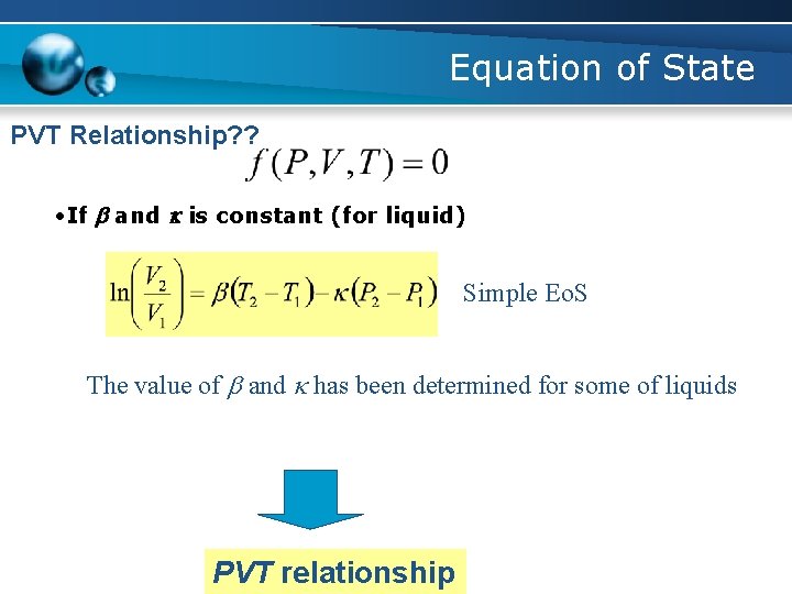 Equation of State PVT Relationship? ? • If b and k is constant (for