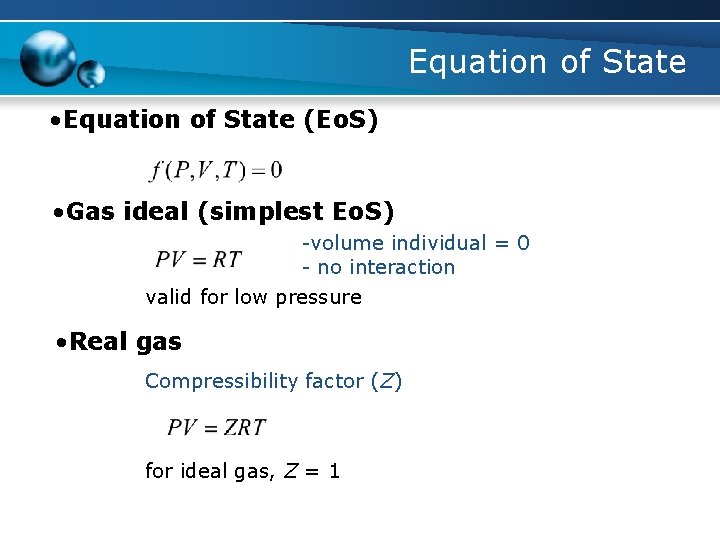 Equation of State • Equation of State (Eo. S) • Gas ideal (simplest Eo.