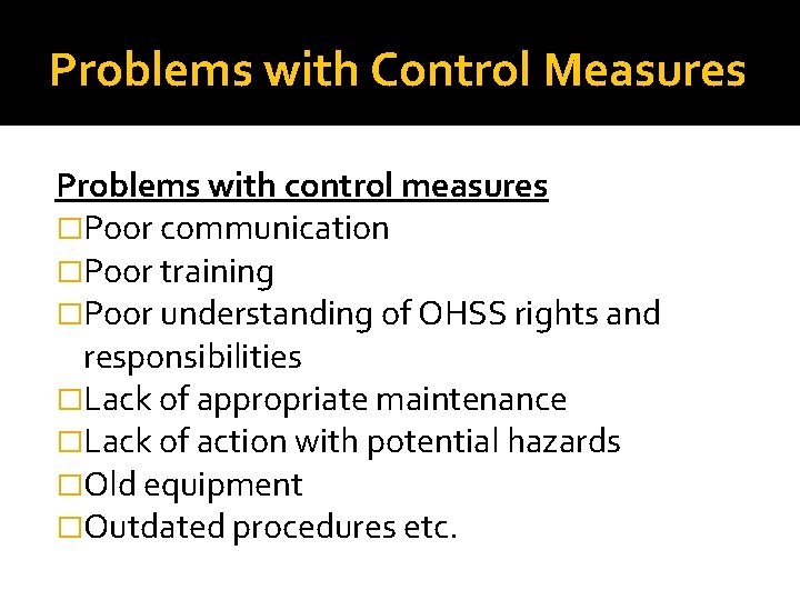 Problems with Control Measures Problems with control measures �Poor communication �Poor training �Poor understanding