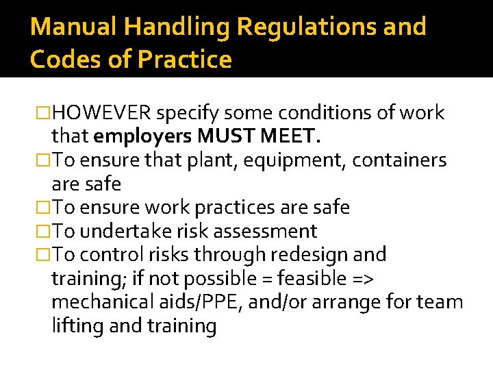 Manual Handling Regulations and Codes of Practice �HOWEVER specify some conditions of work that