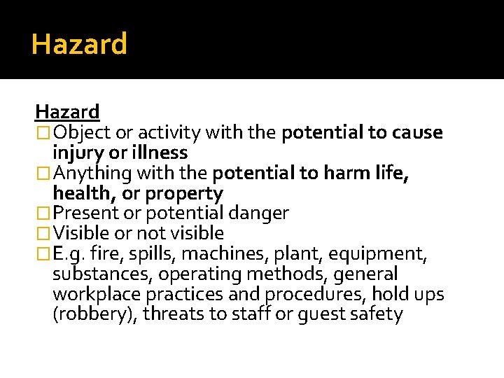 Hazard �Object or activity with the potential to cause injury or illness �Anything with