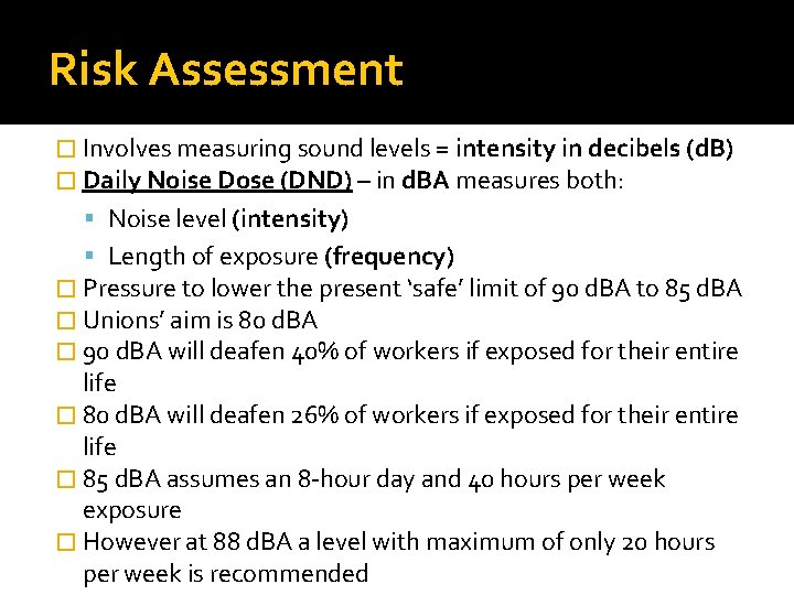 Risk Assessment � Involves measuring sound levels = intensity in decibels (d. B) �