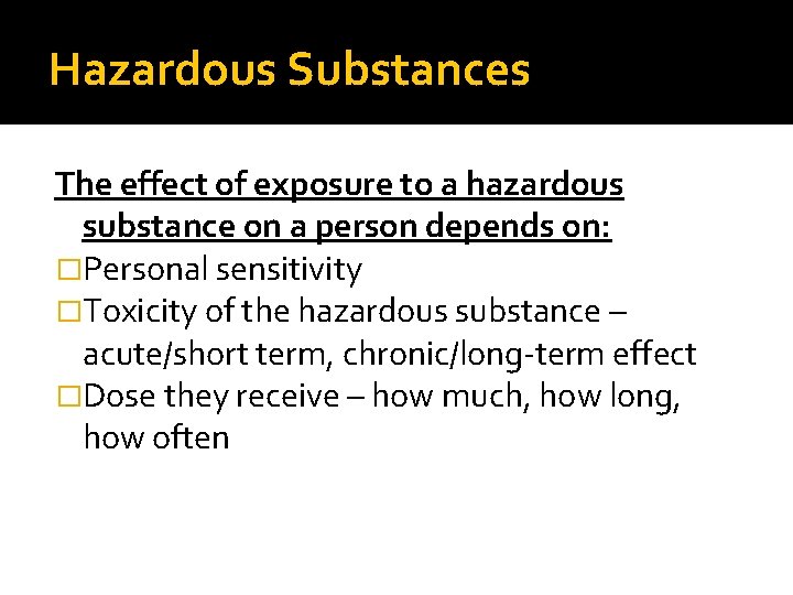 Hazardous Substances The effect of exposure to a hazardous substance on a person depends