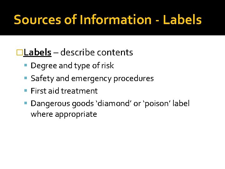 Sources of Information - Labels �Labels – describe contents Degree and type of risk
