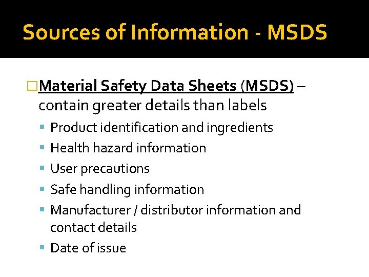 Sources of Information - MSDS �Material Safety Data Sheets (MSDS) – contain greater details