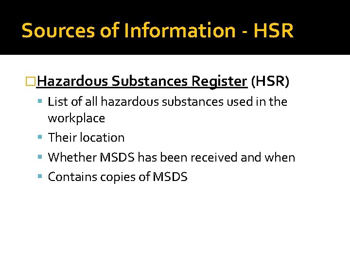 Sources of Information - HSR �Hazardous Substances Register (HSR) List of all hazardous substances