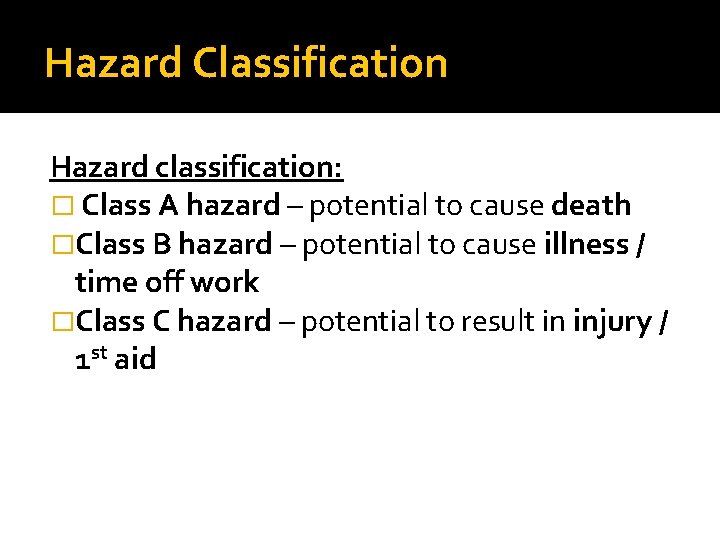 Hazard Classification Hazard classification: � Class A hazard – potential to cause death �Class