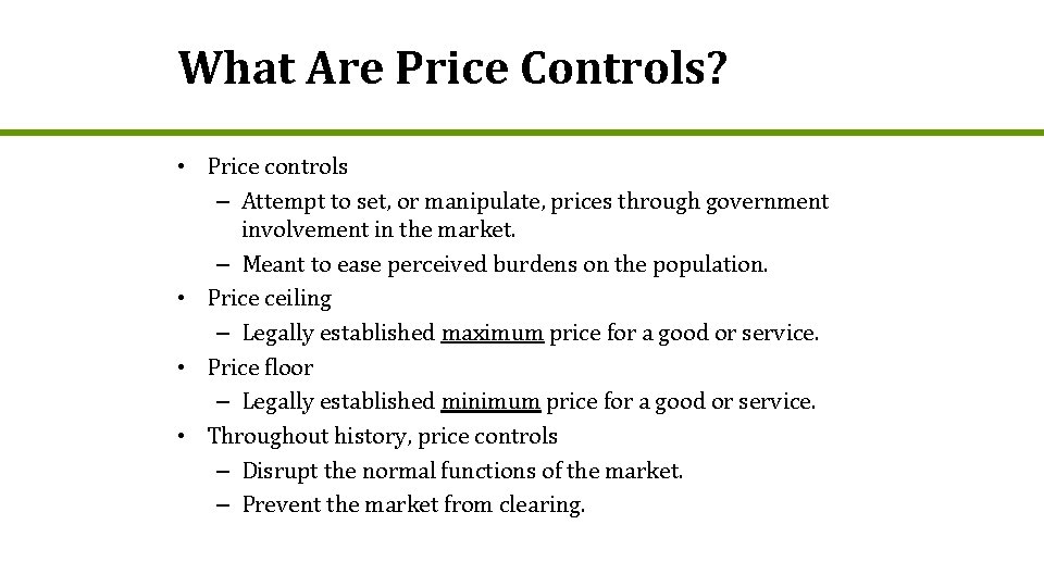 What Are Price Controls? • Price controls – Attempt to set, or manipulate, prices