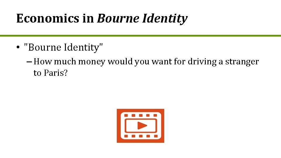 Economics in Bourne Identity • "Bourne Identity" – How much money would you want