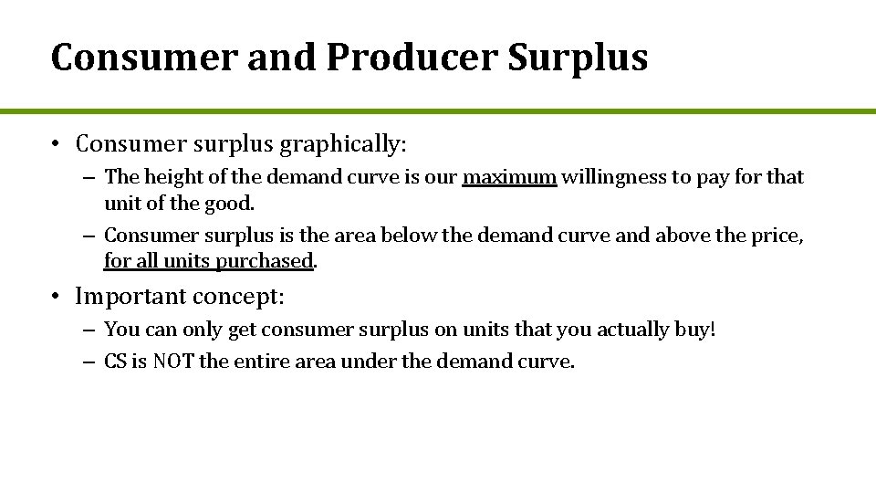 Consumer and Producer Surplus • Consumer surplus graphically: – The height of the demand