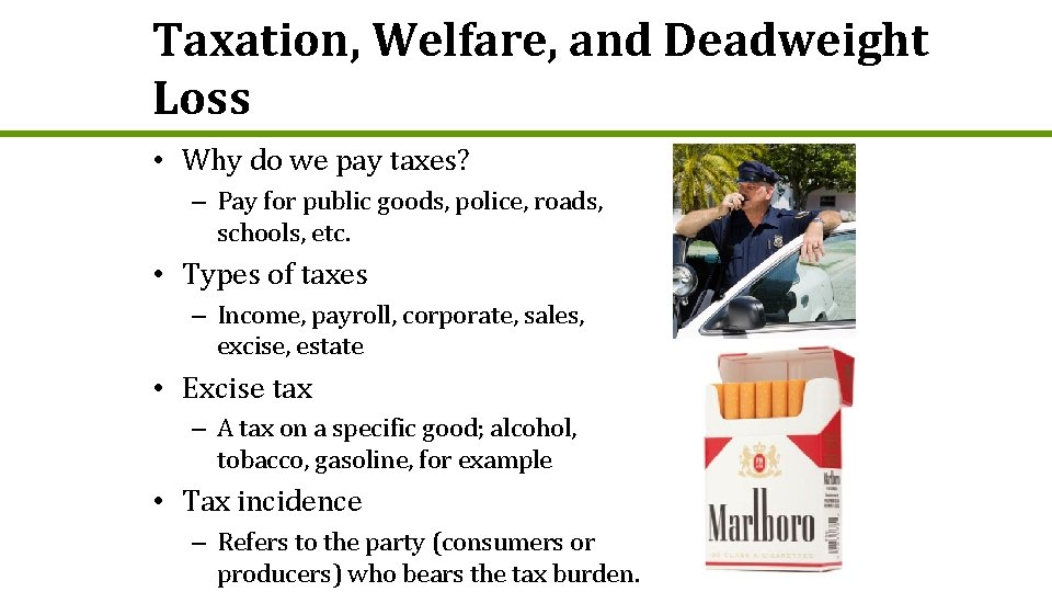 Taxation, Welfare, and Deadweight Loss • Why do we pay taxes? – Pay for
