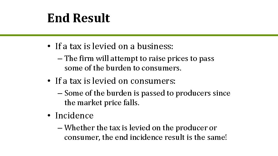 End Result • If a tax is levied on a business: – The firm