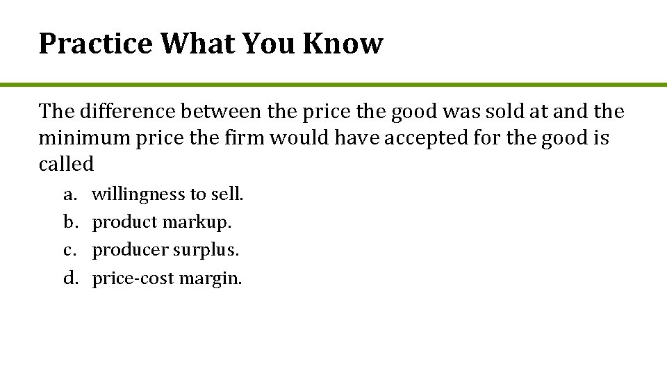 Practice What You Know The difference between the price the good was sold at