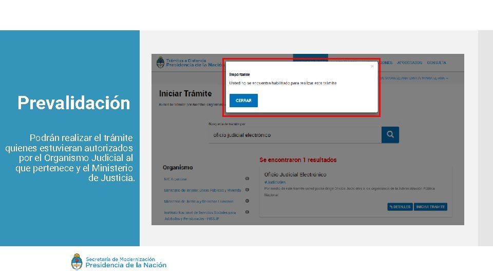 Prevalidación Podrán realizar el trámite quienes estuvieran autorizados por el Organismo Judicial al que