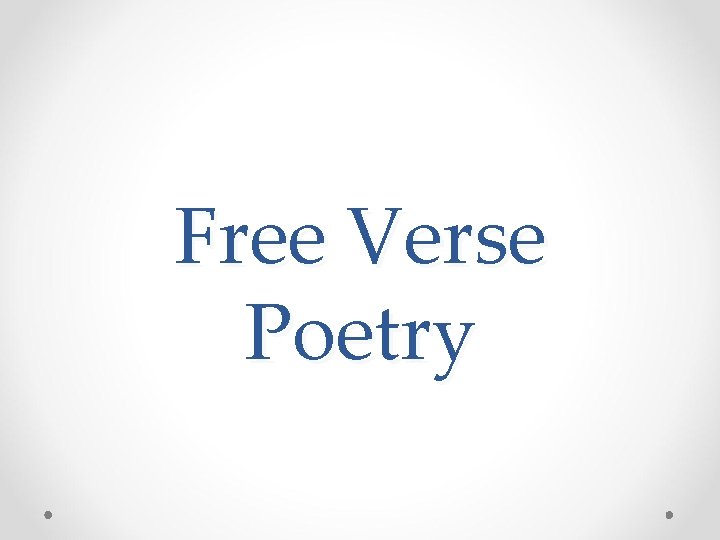 Free Verse Poetry Free Verse Poetry