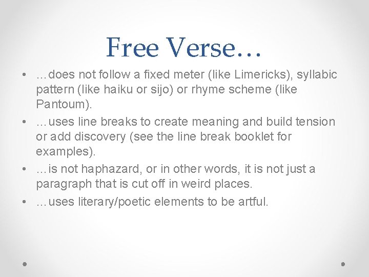 Free Verse… • …does not follow a fixed meter (like Limericks), syllabic pattern (like Free Verse… • …does not follow a fixed meter (like Limericks), syllabic pattern (like