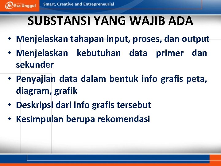 SUBSTANSI YANG WAJIB ADA • Menjelaskan tahapan input, proses, dan output • Menjelaskan kebutuhan