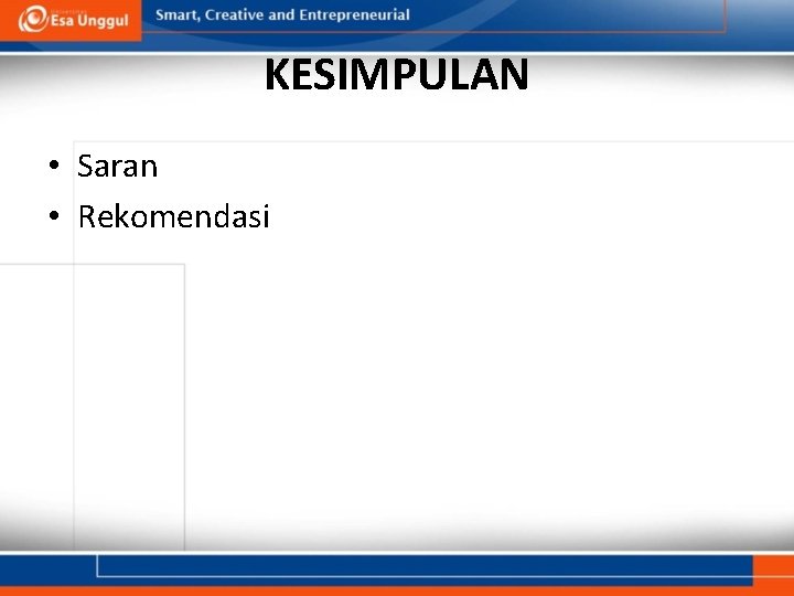 KESIMPULAN • Saran • Rekomendasi 