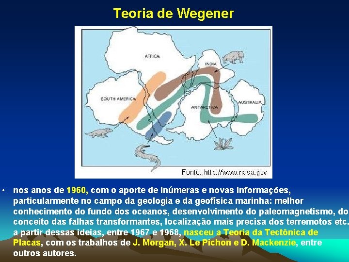 Teoria de Wegener • nos anos de 1960, com o aporte de inúmeras e