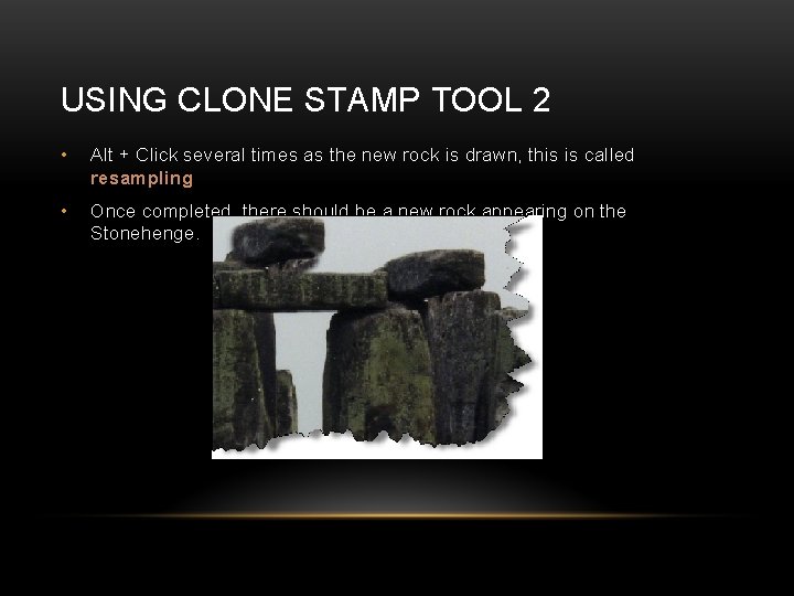 USING CLONE STAMP TOOL 2 • Alt + Click several times as the new