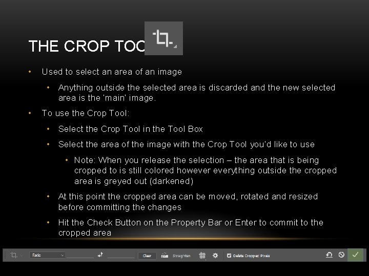 THE CROP TOOL • Used to select an area of an image • Anything