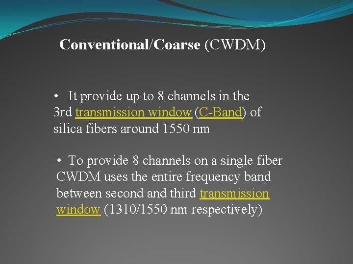 Conventional/Coarse (CWDM) • It provide up to 8 channels in the 3 rd transmission