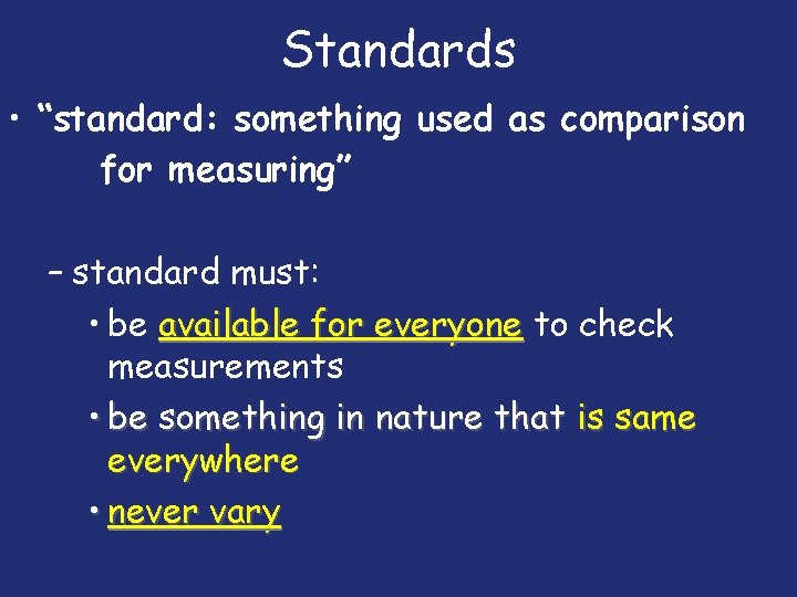 Standards • “standard: something used as comparison for measuring” – standard must: • be