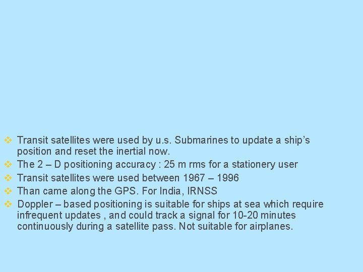 v Transit satellites were used by u. s. Submarines to update a ship’s position