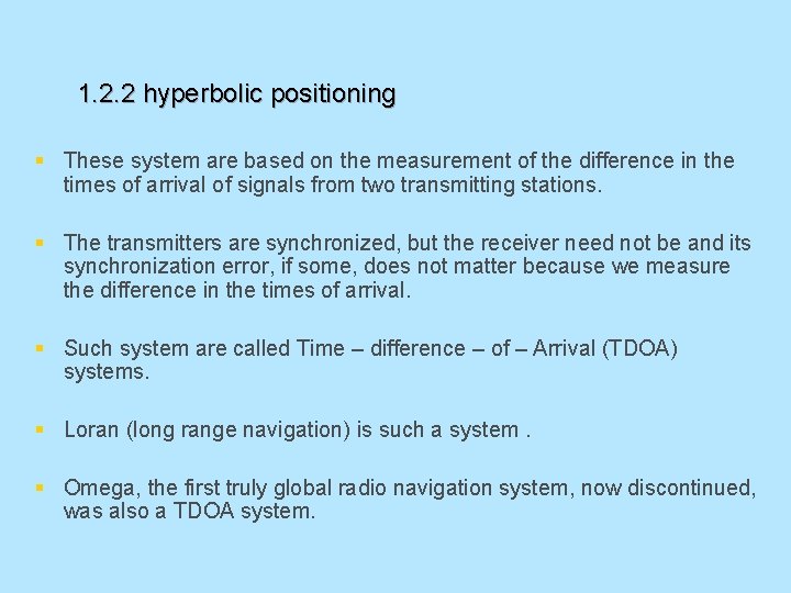 1. 2. 2 hyperbolic positioning § These system are based on the measurement of