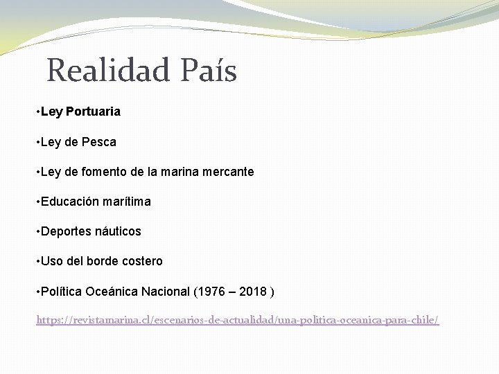 Realidad País • Ley Portuaria • Ley de Pesca • Ley de fomento de Realidad País • Ley Portuaria • Ley de Pesca • Ley de fomento de