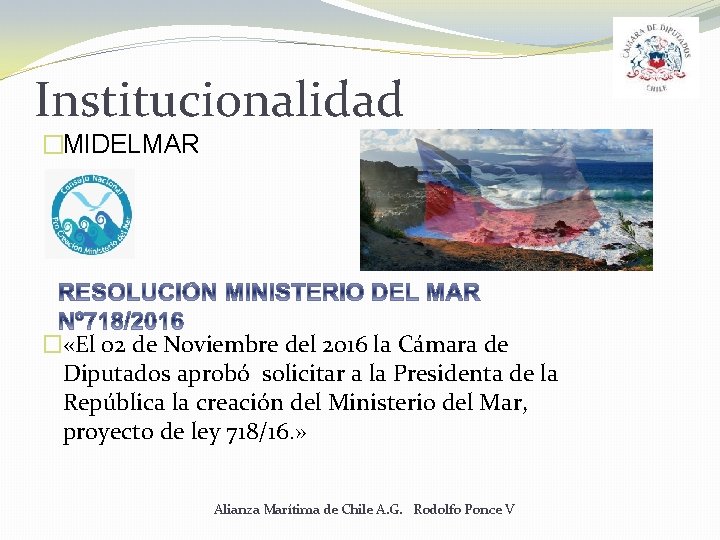 Institucionalidad �MIDELMAR � «El 02 de Noviembre del 2016 la Cámara de Diputados aprobó Institucionalidad �MIDELMAR � «El 02 de Noviembre del 2016 la Cámara de Diputados aprobó