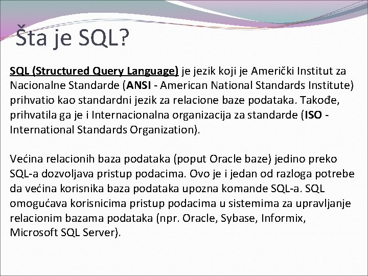 Šta je SQL? SQL (Structured Query Language) je jezik koji je Američki Institut za