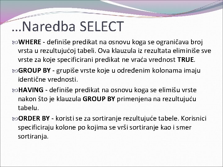 …Naredba SELECT WHERE - definiše predikat na osnovu koga se ograničava broj vrsta u