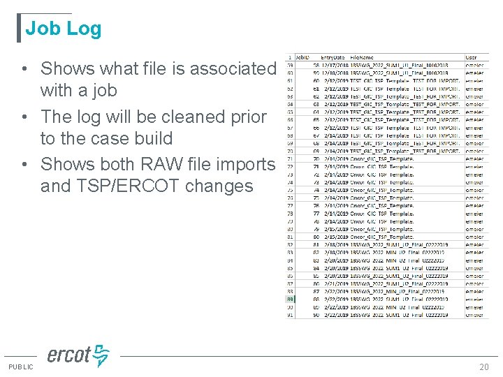 Job Log • Shows what file is associated with a job • The log Job Log • Shows what file is associated with a job • The log