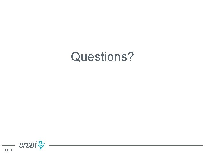 Questions? PUBLIC Questions? PUBLIC
