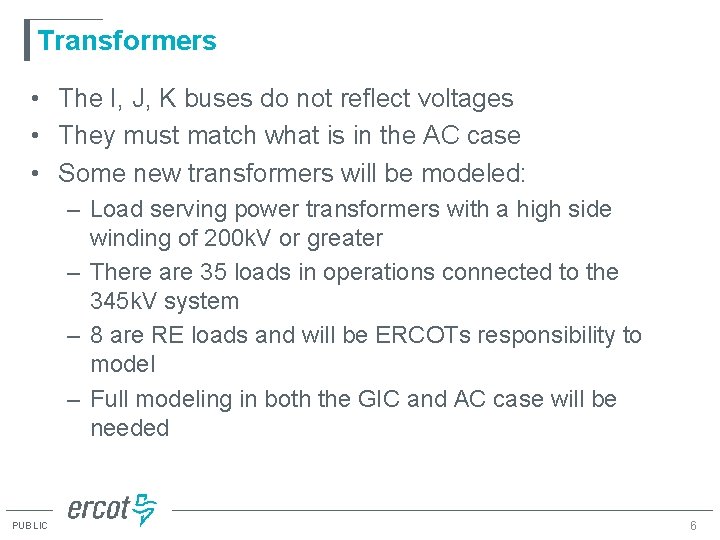 Transformers • The I, J, K buses do not reflect voltages • They must Transformers • The I, J, K buses do not reflect voltages • They must