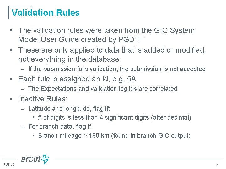 Validation Rules • The validation rules were taken from the GIC System Model User Validation Rules • The validation rules were taken from the GIC System Model User